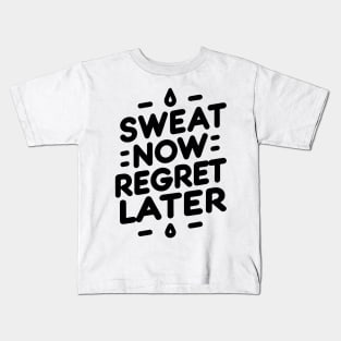 Sweat Now Regret Later Kids T-Shirt